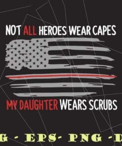 Vintage American Flag, Not All Heroes Wear Capes My Daughter Wears Scrubs, USA National Flag, Horro Film, Layered SVG, DXF, PNG, EPS