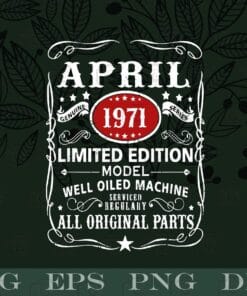 Vintage April 1971 Limted Edition, Model Well Oiled Machin, 50 Years Old, 50th Birthday Decoration, Layered SVG, DXF, PNG, EPS