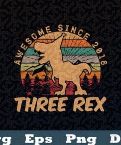 Vintage Awesome Since 2016, Three Rex, 3rd Birthday Gifts, Third Dinosaur, 3 Year Old, Kids Gift, SVG PNG DXF, EPS, PDF