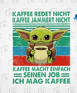 Vintage Baby Yoda, Kaffee Redet Nicht, Kaffee Jammert Nicht, Kaffee Macht Einfach, Seinen Job, Ich Mag Kaffee, Star War, SVG PNG DXF, EPS, PDF