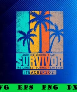 Vintage Beach The Longest School Year Ever, Another School Year Survivor, Retro Teacher 2021, SVG PNG DXF, EPS, PDF