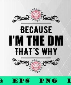 Vintage Because I'm The DM That's Why, DnD Game, Dungeons And Dragons, Funny RPG Gift,SVG PNG DXF, EPS, PDF