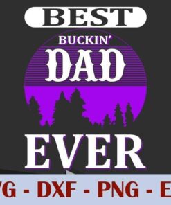 VIntage Best Buckin dad ever, Father's Day, Daddy Customizable Layered Svg, Svg Eps Png Dxf