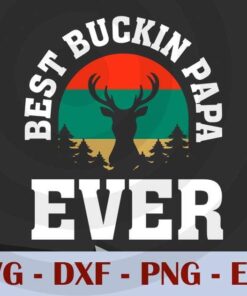 Vintage Best buckin papa ever, Love Dad, Daddy, Father's Day, Customizable Layered Svg, Svg Eps Png Dxf