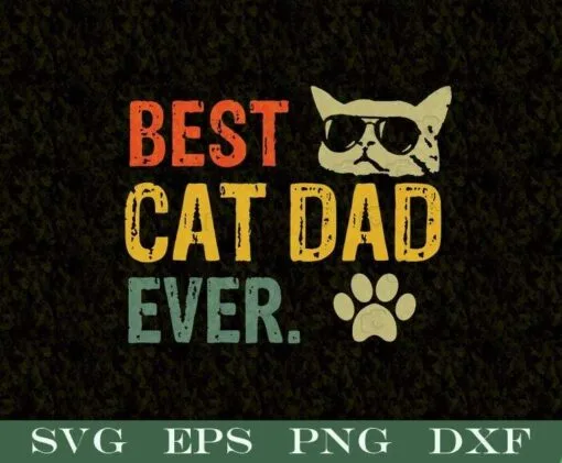 Vintage Best Cat Dad Ever, Cat Daddy Gift, Cool Cat, Gift for Cat Owner, Love Cat, Gift for Father, Father Day, Love Daddy, Layered Svg Eps Png Dxf