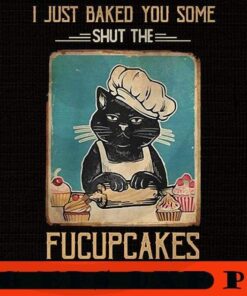 Vintage Black Cat I just Baked You Some Shut The Fucupcakes, 2021 Halloween, retro vintage halloween art, 2021 halloween gift, halloween theme Customizable PNG
