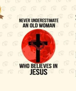 Vintage Blood Moon, Never Underestimate An Old Woman Who Believes In Jesus, Blood Moon, Cross, Thorn Crown, Jesus Lovers, Layered SVG, DXF, PNG, EPS