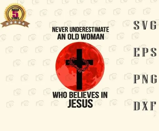 Vintage Blood Moon, Never Underestimate An Old Woman Who Believes In Jesus, Blood Moon, Cross, Thorn Crown, Jesus Lovers, Layered SVG, DXF, PNG, EPS