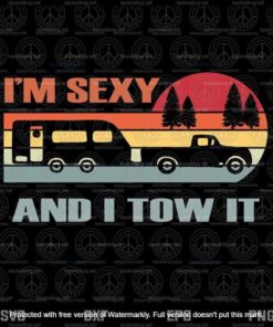 Vintage Camping, I'm Sexy And I Tow It Svg, Fathers Day Svg, Bigfoot Camp Trees Hike Hiking Customizable Layered Svg, Png, Dxf, Eps