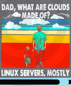 Vintage Dad What Are Cloud Made Of Linux Servers Mostly father family Customizable PNG