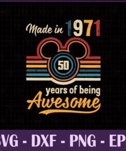Vintage Disney Mickey, Made In 1971, 50 Years Of Being Awesome, DW 50th Anniversary, Walt Disneyworld Magic Kingdom MYdn10, SVG PNG DXF, EPS, PDF