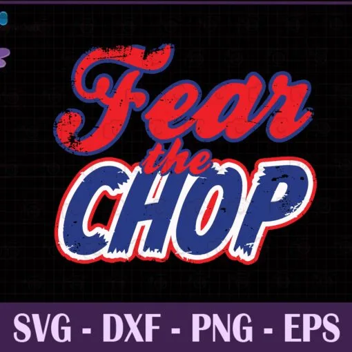 Vintage Distressed Fear the Chop, Funny Braves Atlanta, Baseball Quote, Baseball Lovers, Baseball Team, Gift for Basebal Lovers, SVG PNG DXF, EPS, PDF