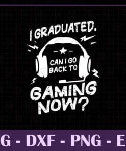 Vintage Distressed Gaming Now, I Graduated, Can I Go Back to Game, 2021 Graduation, Gamer Graduate, Grad Day, SVG PNG DXF, EPS, PDF
