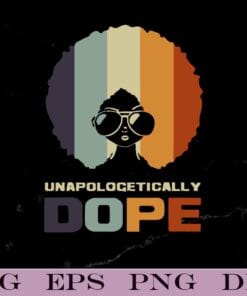 Vintage DOPE Unapologetically Dope, DOPE Letter, Power In Black, Black Women, Black Girl, Vintage, Retro, Black Queen Layered Svg, Svg Eps Png Dxf