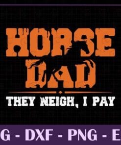 Vintage Dripping Horse Dad, They Neigh I Pay, Father's Day, Hand Over The Money And Drive The Horse, SVG PNG DXF, EPS, PDF