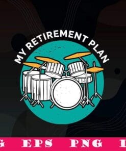 Vintage Drums Intsrument, My Retirement Plan, Rock Band, Gift for Drummer, Love Drum, Retirement Gift, SVG PNG DXF, EPS, PDF