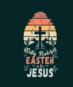 Vintage Easter Egg, Silly Rabbit Easter Is For Jesus, Religious Christian Retro, Easter Day, Layered SVG, DXF, PNG, EPS