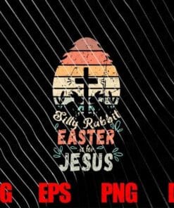 Vintage Easter Eggs, Silly Rabbit, Easter Is For Jesus, Religious Christian, Christ Cross, Easter Day, SVG PNG DXF, EPS, PDF
