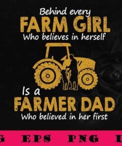 Vintage Farm Girl, Behind Every Farm Girl Is A Farmer Dad, Believe In Her, Farmer Life, Love Farming, SVG PNG DXF, EPS, PDF