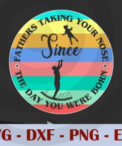 Vintage Fathers taking your nose, Love Dad, Daddy, Father's Day, Customizable Layered Svg, Svg Eps Png Dxf