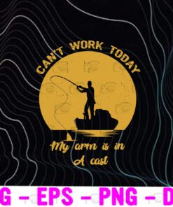 Vintage Fishman, Can't Work Today My Arm Is In A Cast, Fishing Lover, Humor Saying, Fisherman Gifts, Funny Fishing, Layered Svg Eps Png Dxf