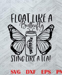 Vintage Float Like A Butterfly Sting Like A Tea, Twisted Tea, Don't Get it Twisted, drink, Twisted Tea meme, Butterfly Layered Svg, Svg Eps Png Dxf