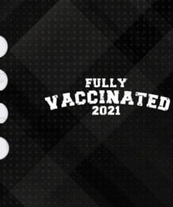 Vintage Fully Vaccinated 2021, Vaccinated, Funny Vaccinated, Vaccine 2021, Properly Vaccinated Layered Svg Eps Png Dxf