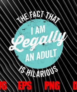 Vintage Funny 18th Birthday Gift I'm Legally An Adult Is Hilarious, Turn to 18, Birthday Gift, Layered SVG, DXF, PNG, EPS