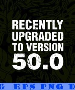 Vintage Funny 50 Years Old Joke 50th Birthday Gag Gift Idea 1971, Recently Upgraded to Version 50.0 Layered SVG, DXF, PNG, EPS