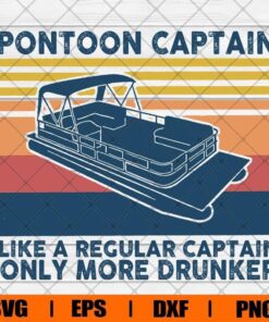 Vintage Funny Pontoon Captain Like A Recular Captian Only More Drunker, Pontoon Boat , Vintage Retro gift for Men, Svg Eps Png Dxf