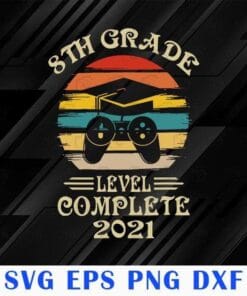 Vintage Gamer 8th Grade, Level Complete 2021, Gamer Graduation, Gifts For Girls, Boys 2021, game,SVG PNG DXF, EPS, PDF