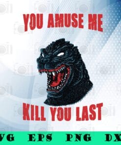Vintage Godzille, You Amuse Me Kill You Last, Godzilla's Fan, Godzilla Team, Monster, Fathers Day Gift, Movie, SVG PNG DXF, EPS, PDF