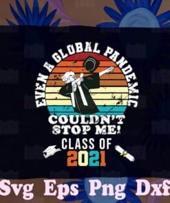 Vintage Graduation Day 2021, Even A Global Pandemic Couldn't Stop Me, Class Of 2021, Dabbing Graduate,SVG PNG DXF, EPS, PDF