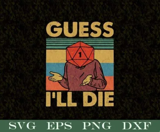 Vintage Guess I'll Die, D&D, D20, Gaming Rpg, Best Gift Retro, Dungeons And Dragons, Love Gaming,game, Layered Svg Eps Png Dxf