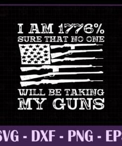 Vintage Gun USA Flag, I Am 1776 Sure No One Is Taking My Guns, Gun USA Flag, Gun Rights, SVG PNG DXF, EPS, PDF