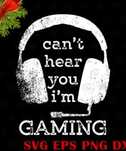 Vintage Headphone, Can't Hear You I'm, Gaming Svg, Gamer Svg, Video Game, Layered SVG, DXF, PNG, EPS