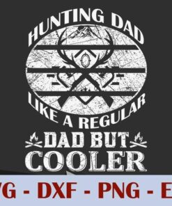 Vintage Hunting Dad Like a Regular Dad But Cooler, Daddy, Father's Day, Customizable Layered Svg, Svg Eps Png Dxf