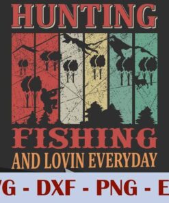 Vintage Hunting Fishing and Lovin Everyday, Customizable Layered Svg, Svg Eps Png Dxf