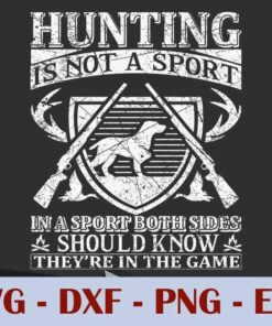 Vintage Hunting Is Not A Sport , In A Sport , Should Know They Are In The Game Customizable Layered Svg, Svg Eps Png Dxf