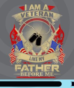 Vintage I am a veteran like my Father before me, Proud Veteran, Proud Father, Family Love, American Flag, Guns and Dog tags Customizable Png