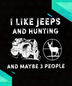 Vintage I Like Jeeps And Hunting And Maybe 3 People Driving Jeep ,Jeep Lovers ,Hunting Lovers Svg Eps Png Dxf