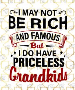 Vintage I may Not Be Rick And Famous, I Do have Princeless Grandkids, Gift For Grandpa, Gift For Grandma, Layered Svg, Svg Eps Png Dxf