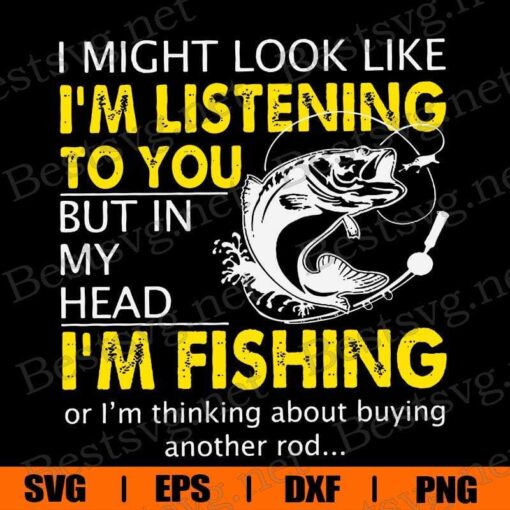 Vintage I Might Look Like I'm Listening To You, But In My Head I'm Fishing, Fishing Lover , Hook , Hook Fishing , Svg Eps Png Dxf