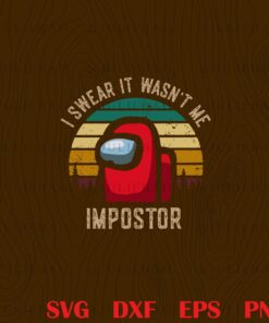 Vintage I Swear It Wasn't Me Impostor, Among Us, Impostor, Video Game, Gift For Gamer, Gaming Lovers, Among Us Lovers Layered Svg,Svg Eps Png Dxf