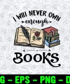 Vintage I Will Never Own Enough Books,Book Worm,Book Lover, Flower, feather pen Layered Svg Eps Png Dxf