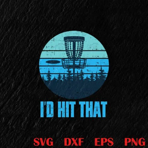 Vintage I'd Hit That Funny Disc Golf Gifts, Frisbee Golf Disc, Golf Course Discs, Sport Layered Svg, Svg Eps Png Dxf