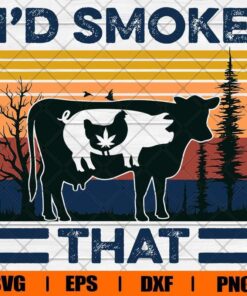 Vintage I'd Smoke That, Cannabis Lover, Stoner Lover, Cow, pig, Chicken Svg Eps Png Dxf