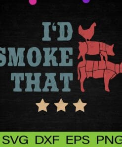 Vintage I'd Smoke That, Funny BBQ Smoker, Father, Barbecue Grilling, Animal, Chicken, Pig, Cow, Castle, Layered SVG, DXF, PNG, EPS