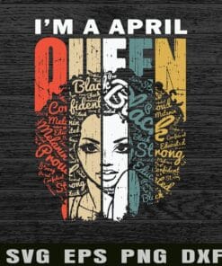 Vintage I'm A April Queen, Black Girl, Confident, Black Queen, Black Life, Black people, Proud and Strong Layered Svg Eps Png Dxf