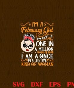 Vintage I'm A February Girl I'm Not A One In A Million Kind Of Girl, Messy Bun, February girl, Red Headband,Gift for Birthday, Gift For Girl, Girl With Headband, Sunglasses layered Svg Eps Png Dxf